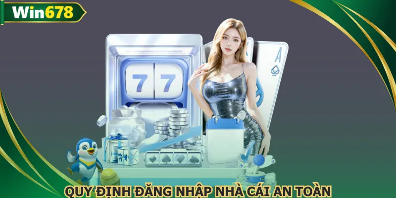 Đăng nhập WIN678 tuân thủ điều khoản đảm bảo an toàn