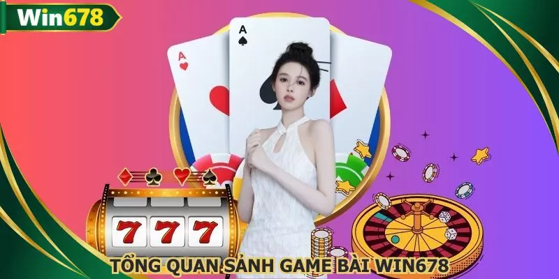 Giới thiệu chung về không gian game bài WIN678
