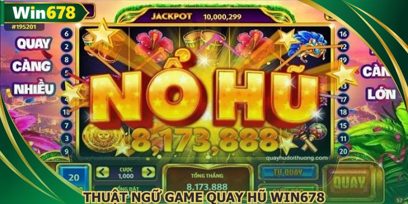 Thuật ngữ game quay hũ WIN678